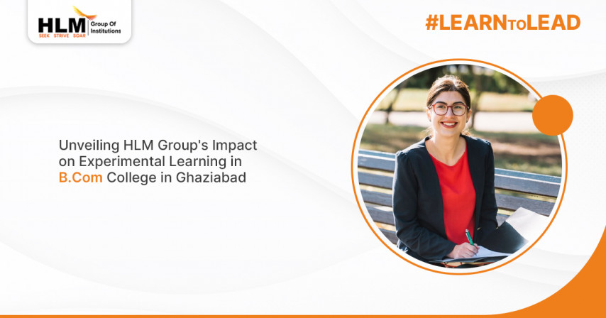 HLM Group's Impact on Experimental Learning in B.Com College in Ghaziabad